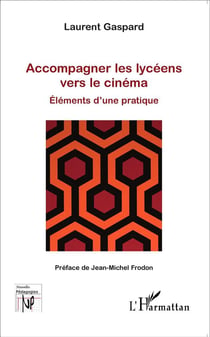 Accompagner les lycéens vers le cinéma-  éléments d'une pratique