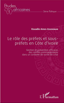 Le rôle des préfets et sous-préfets en Côte d'Ivoire - gestion et prévention efficaces des conflits communautaires dans un contexte de sortie de crise