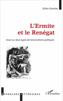 L'ermite et le renégat - essai sur deux types de renonciations poétiques