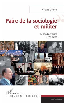 Faire de la sociologie et militer - regards croisés 1973-2006