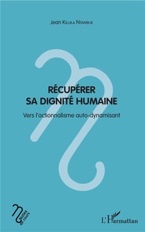 Récuperer sa dignite humaine - vers l'actionnalisme auto dynamisant