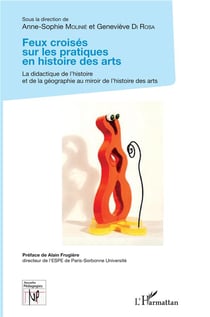 Feux croisés sur les pratiques en histoire des arts - la didactique de l'histoire et de la géographie au miroir de l'histoire des arts