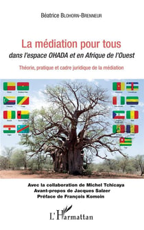La médiation pour tous dans l'espace OHADA et en Afrique de l'Ouest - théorie, pratique et cadre juridique de la médiation