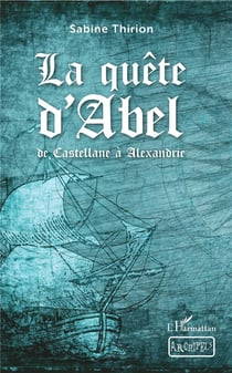 La quete d'Abel - de Castellane à Alexandrie