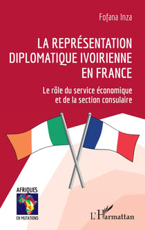 La représentation diplomatique ivoirienne en France - le rôle du service économique et de la section consulaire