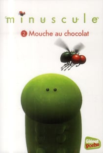 Minuscule t.2 - mouche au chocolat