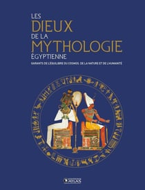 Les dieux de la mythologie égyptienne : garants de l'équilibre du cosmos, de la nature et de l'humanité