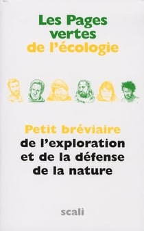 Les pages vertes de l'écologie - petit bréviaire de l'exploration et de la défense de la nature