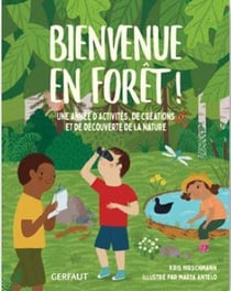 Bienvenue en forêt ! une année d'activités, de créations et de découverte de la nature