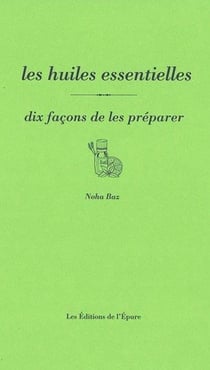 Dix façons de le préparer : les huiles essentielle