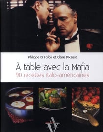A table avec - la mafia - 90 recettes italo-américaines