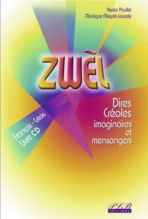 Zwèl - dires créoles imaginaires et mensongers