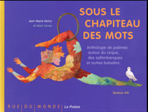 Sous le chapiteau des mots - anthologie de poèmes autour du cirque, des saltimbanques et autres baladins
