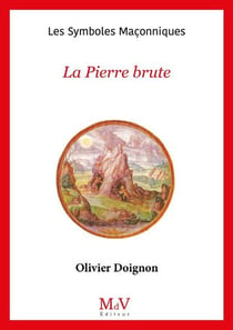 Les symboles maçonniques Tome 9 : la pierre brute
