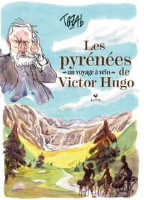 Les pyrénées, un voyage à vélo de Victor Hugo