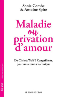 Maladie ou privation d'amour : de Christa Wolf à Canguilhem, pour un retour à la clinique