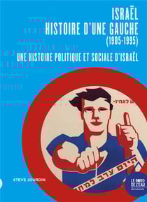 Israël : histoire d'une gauche (1905-1995), une histoire politique et sociale d'Israël