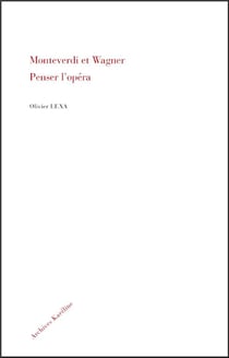 Monteverdi et Wagner - penser l'opéra