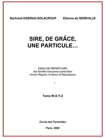 Sire, de grace, une particule  tome w a z