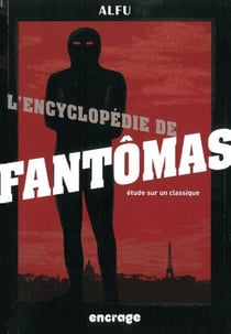 L' Encyclopedie de Fantômas : Etude sur un Classique (nouvelle édition)