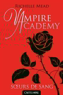 Vampire Academy Tome 1 : soeurs de sang