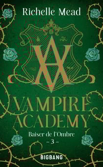 Vampire Academy Tome 3 : baiser de l'ombre