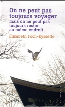 On ne peut pas toujours voyager mais on ne peut pas toujours rester au même endroit