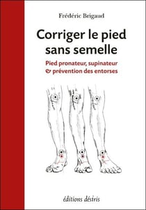 Corriger le pied sans semelle - pied pronateur, supinateur et prévention des entorses