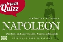 Le petit quizz : Napoleon : questions and answers about Napoleon Bonaparte