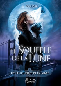 Les sentinelles de l'ombre Tome 1 : la souffle de la lune