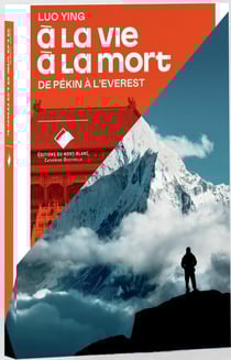 A la vie à la mort - De Pékin à l'Everest