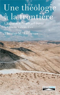 Une théologie à la frontière - l'Eglise et le peuple juif depuis le concile Vatican II Tome 2