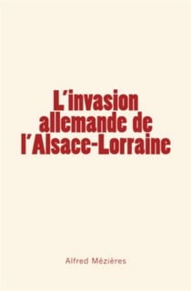 L'invasion allemande de l'alsace-lorraine