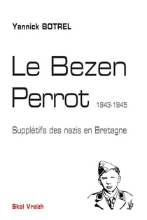Le Bezen Perrot (1943-1945) : Supplétifs des nazis en Bretagne
