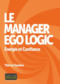 LE MANAGER EGO LOGIC : ENERGIE ET CONFIANCE
