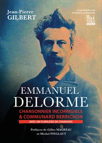 Emmanuel Delorme : Chansonnier incorrigible et communard berrichon