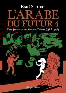L'Arabe du futur Tome 4 : une jeunesse au Moyen-Orient (1987-1992)