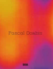 Pascal Dombis : Post-Digital