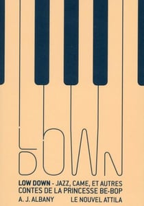 Low Down - jazz, came, et autres contes de la princesse be-bop