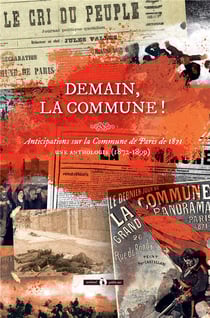Demain, la commune ! anticipations sur la commune de paris de 1871