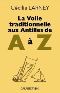 La voile traditionnelle aux antilles de a à z