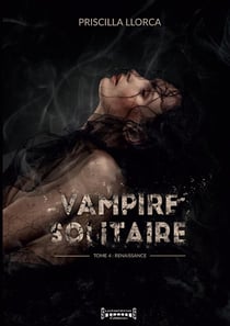 Vampire solitaire Tome 4 : renaissance