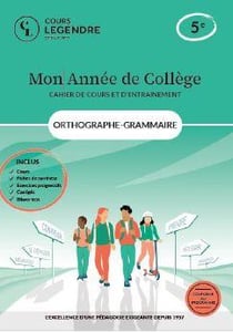 Mon année de collège : Orthographe-grammaire-cahier de cours et d'entraînement : 5e - Cours - Fiches de synthèse - Exercices - Corrigés - Bilans-test