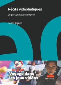 Récits vidéoludiques: Le personnage réinventé (voyage dans les jeux vidéos)