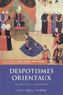 Despotismes orientaux, du proche à l'extrême