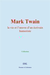Mark Twain : la vie et l'oeuvre d'un écrivain humoriste