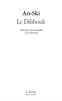 Le Dibbouk entre deux mondes legende dramatique en trois actes