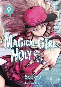 Magical girl holy shit Tome 9