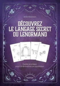 Découvrez le langage secret du lenormand : Guide pratique pour la divination au quotidien