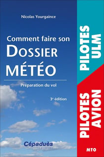 Comment faire son dossier Météo : Préparation du vol (3e édition)